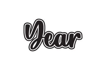 Year. Hand drawn lettering phrase. Template for card, poster, banner, print for t-shirt.