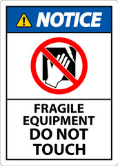 Notice Machine Sign Fragile Equipment, Do Not Touch