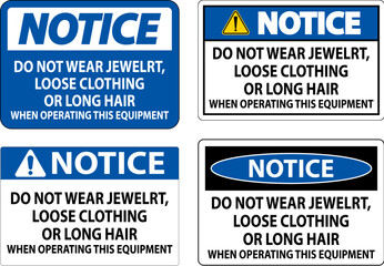 Notice Sign Do Not Wear Jewelry, Loose Clothing Or Long Hair When Operating This Equipment