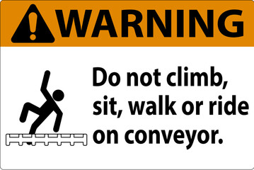 Warning Label Do Not Climb, Sit, Walk or Ride on Conveyor