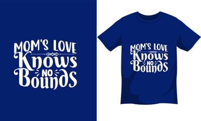 Mom's love knows no bounds typographic t-shirt design