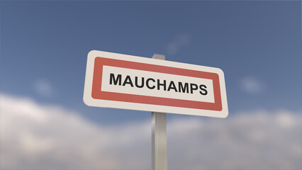 A sign at Mauchamps town entrance, sign of the city of Mauchamps. Entrance to the town of Essonne.
