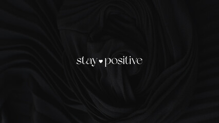 Stay Positive: 8K Inspirational Black Background Motivational Quote Wallpaper for Desktop, Tablet, and Mobile.