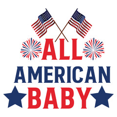 All American baby Funny fourth of July shirt print template, Independence Day, 4th Of July Shirt Design, American Flag, Men Women shirt, Freedom, Memorial Day 