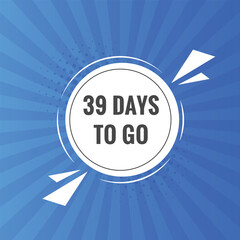 39 days to go text web button. Countdown left 39 day to go banner label