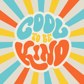 Cool to be kind - hand drawn motivational groovy typography. Wavy liquid rainbow retro colors background. Trendy 60s 70s poster design.