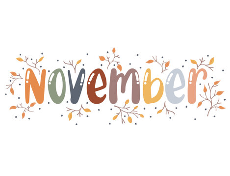 November. Motivation quote with twigs and leaves. Hand drawn lettering. Autumn decorative element for banners, posters, Cards, t-shirt designs, invitations. Vector illustration