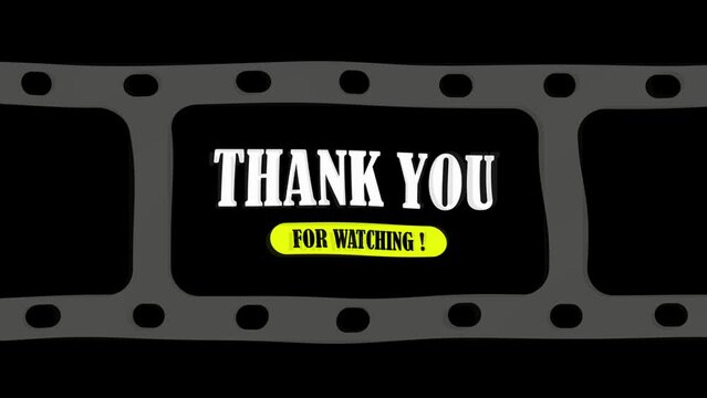 Thank You for watching animation text with filmstrip background.suitable for Vidio end screen.