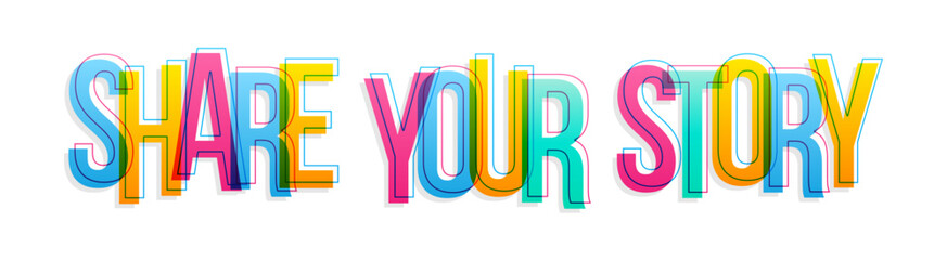 ''Share your story'' sign. Colorful overlapping letters isolated on white background.