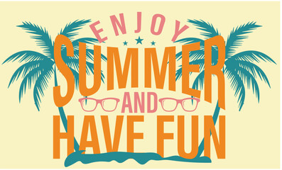 Naklejka premium Enjoy Summer And Have Fun - Summer Beach Trendy Design - Summer Surfing Beach Design, Summer T-Shirt Vector Clipart