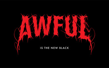 Grunge metal look slogan print design saying Awful is the new Black - obrazy, fototapety, plakaty