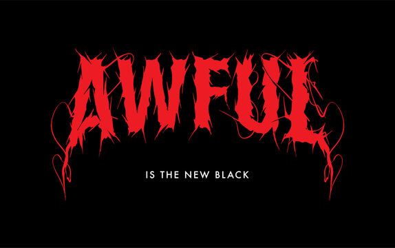 Grunge metal look slogan print design saying Awful is the new Black