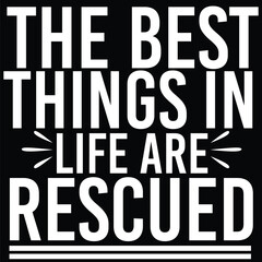 the best things in life are rescued