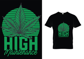 HIGH MAINTENANCE QUOES CANNABIS T SHIRT DESIGN