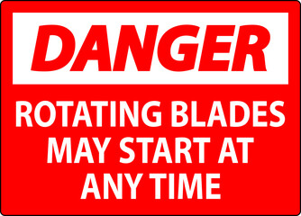 Danger Sign Rotating Blades May Start At Any Time