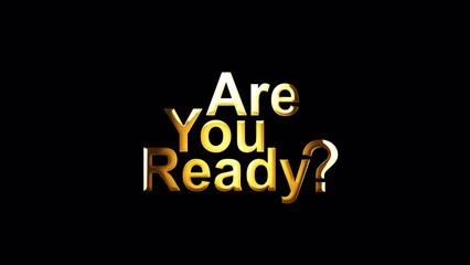 Loop Are You Ready golden shine light motion text effect animation on black abstract background. promote advertising concept isolate using QuickTime Alpha Channel proress 444