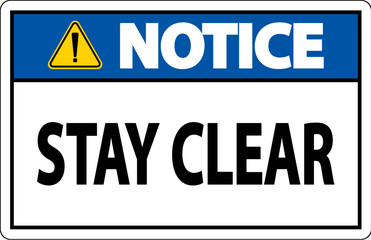 Notice Sign Stay Clear On White Background