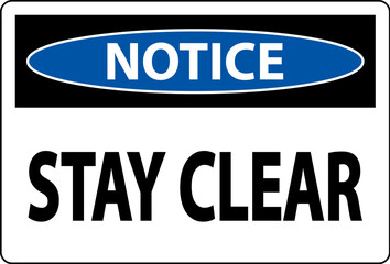 Notice Sign Stay Clear On White Background