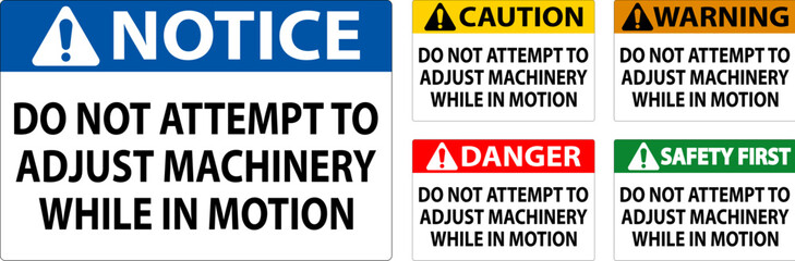 Caution Sign Do Not Attempt To Adjust Machinery While In Motion