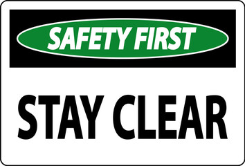 Safety First Sign Stay Clear On White Background