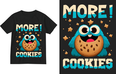 Cookie Monster More Cookies T-Shirt design illustration . Cookies t shirt design template . Cookies shirt . Cookie lover gift shirt .Cookie t-shirt . cookies lover tee illustration .Moster-cookie tee
