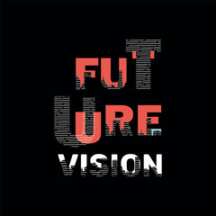 Future vision motivational typography, vector quotes t shirt design