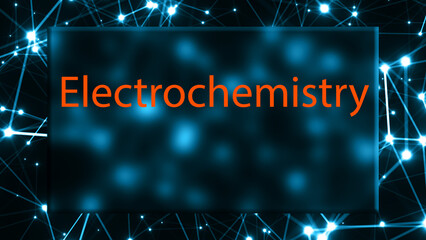 Electrochemistry The study of the relationship between electrical and chemical reactions.