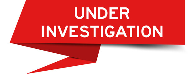 Red color speech banner with word under investigation on white background