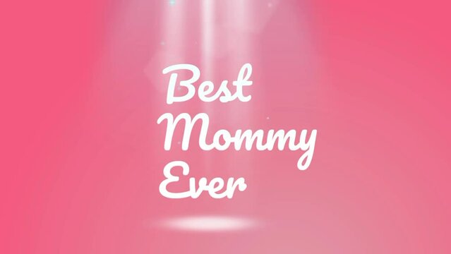 Animation of the text Best Mommy Ever with spotlights on a blue background. Best Mommy Ever. 