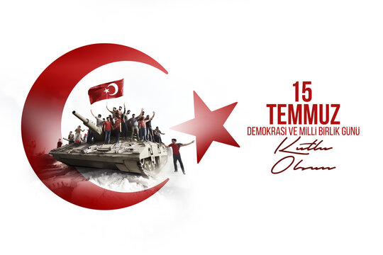 July 15 is the Day of Democracy and National Unity, 15 Temmuz Türkiye'nin Demokrasi ve Milli Birlik Günü,