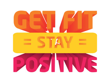3D Gym, Fitness, Workout, Quotes Design - Get Fit Stay Positive