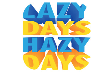 3D Summer Quotes Design - lazy days hazy days