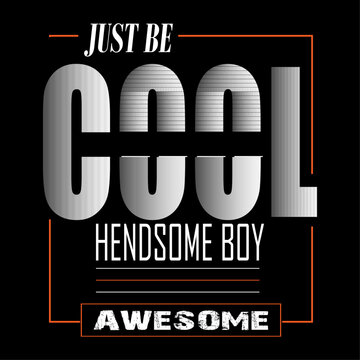 Just be cool hendsome boy t-shirt design