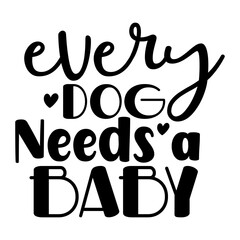 Every Dog Needs a Baby