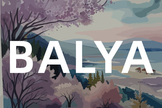 Beautiful watercolor painting of a Turkish scene with the name Balya in Balıkesir