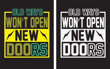 OLD WAY WON'T OPEN NEW DOORS T-SHIRT