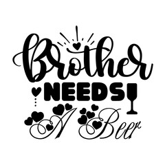 Brother needs a beer
