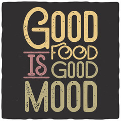 T-shirt or poster design with quote good food is good mood