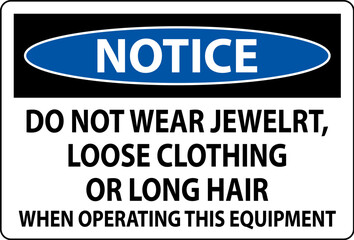 Fototapeta premium Notice Sign Do Not Wear Jewelry, Loose Clothing Or Long Hair When Operating This Equipment