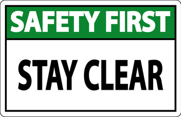 Safety First Sign Stay Clear On White Background