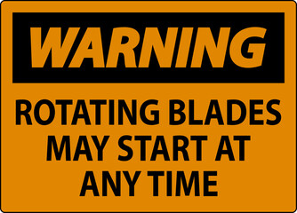 Warning Sign Rotating Blades May Start At Any Time