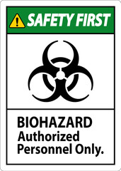 Safety First Label Biohazard Authorized Personnel Only