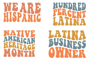We Are Hispanic, A Hundred Percent Latina, Native American Heritage Month, Latina Business Owner retro wavy SVG bundle T-shirt