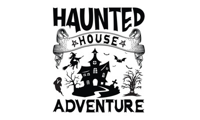Haunted House Adventure - Halloween SVG cut files t-shirt design,Witch, Ghost, Pumpkin svg, Halloween Vector, Sarcastic, Silhouette, Cricut, Funny Mom,Magic potions, scull, celestial pumpkin