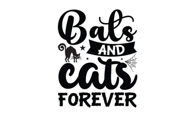 Bats and Cats Forever - Halloween SVG cut files t-shirt design,Witch, Ghost, Pumpkin svg, Halloween Vector, Sarcastic, Silhouette, Cricut, Funny Mom,Magic potions, scull, celestial pumpkin