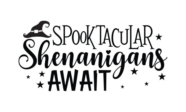 Spooktacular Shenanigans Await - Halloween SVG cut files t-shirt design,Witch, Ghost, Pumpkin svg, Halloween Vector, Sarcastic, Silhouette, Cricut, Funny Mom,Magic potions, scull, celestial pumpkin