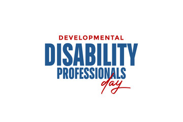 Developmental Disability Professionals Day, Holiday concept. Template for background, banner, card, poster, t-shirt with text inscription