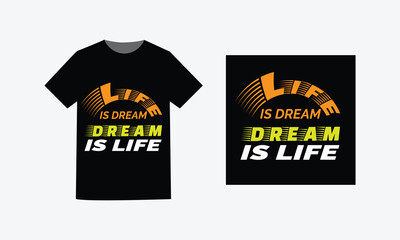life is dream typography t shirt design, motivational typography t shirt design, inspirational quotes t-shirt design.