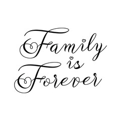 Family is forever. Inspirational Hand drawn typography poster. T-shirt calligraphic design