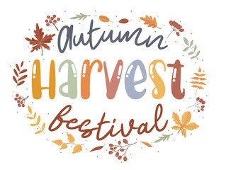 Autumn harvest festival. Motivation quote with twigs, berries and leaves. Hand drawn lettering. Autumn decorative element for banners, posters, Cards, t-shirt designs, invitations. Vector illustration